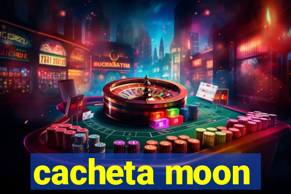 cacheta moon